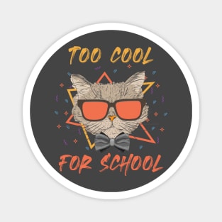 Too Cool For School Magnet